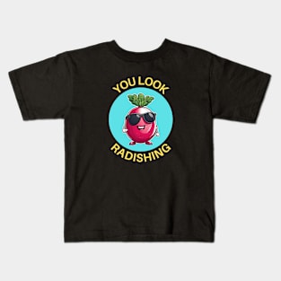 You Look Radishing | Radish Pun Kids T-Shirt